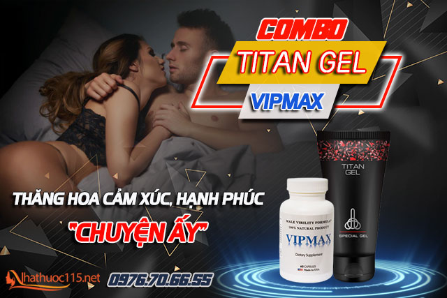 giới thiệu combo titan gel và vipmax 